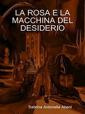 cover image of La rosa e la macchina del desiderio